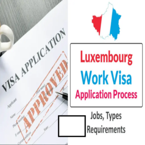 Luxembourg work visa process 2024 (jobs, types, requirements)